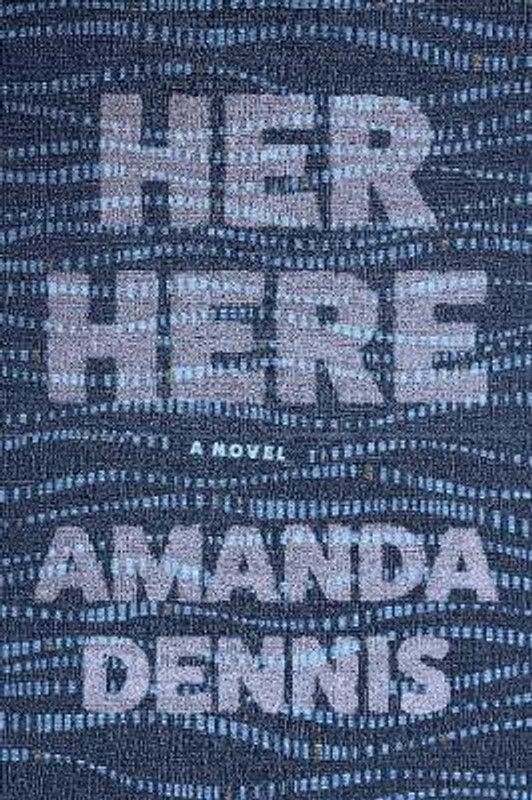 Her Here  (English, Paperback, Dennis Amanda)