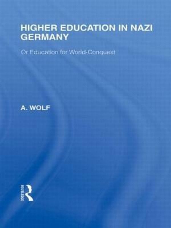 Higher Education in Nazi Germany (RLE Responding to Fascism  (English, Paperback, Wolf A)