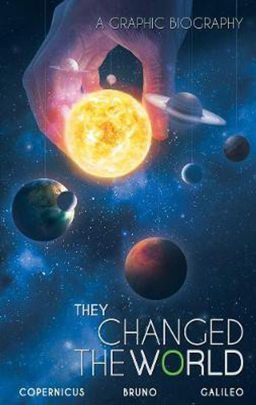 They Changed The World: Copernicus-bruno-galileo  (English, Paperback, Hoskin Rik)