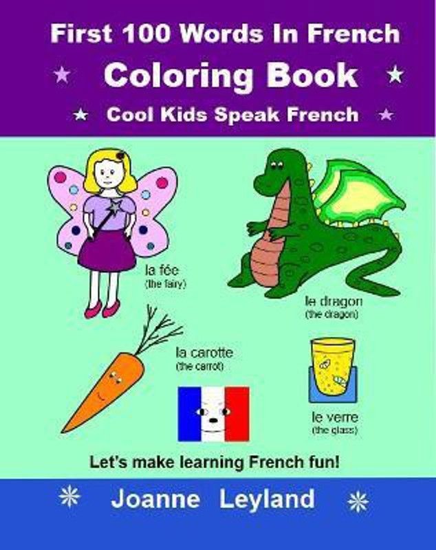 First 100 Words In French Coloring Book Cool Kids Speak French  (French, Paperback, Leyland Joanne)