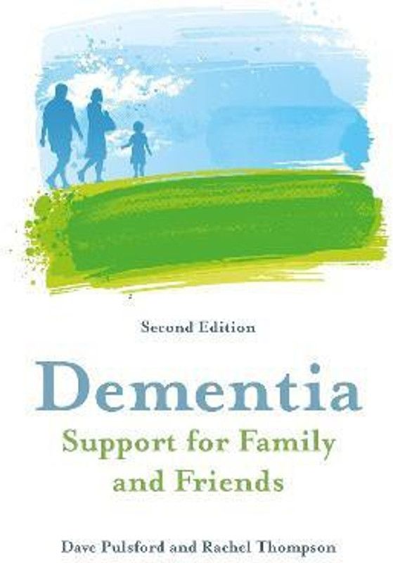 Dementia - Support for Family and Friends, Second Edition  (English, Paperback, Pulsford Dave)