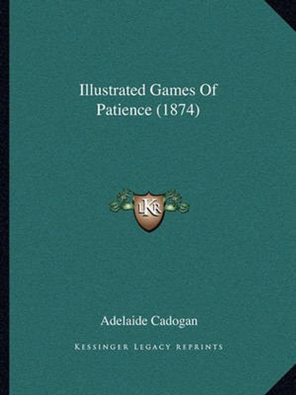 Illustrated Games of Patience (1874)  (English, Paperback, Cadogan Adelaide Lady Lad)