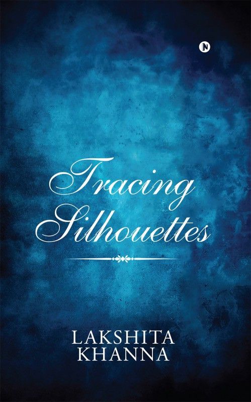 Tracing Silhouettes  (English, Hardcover, Lakshita Khanna)