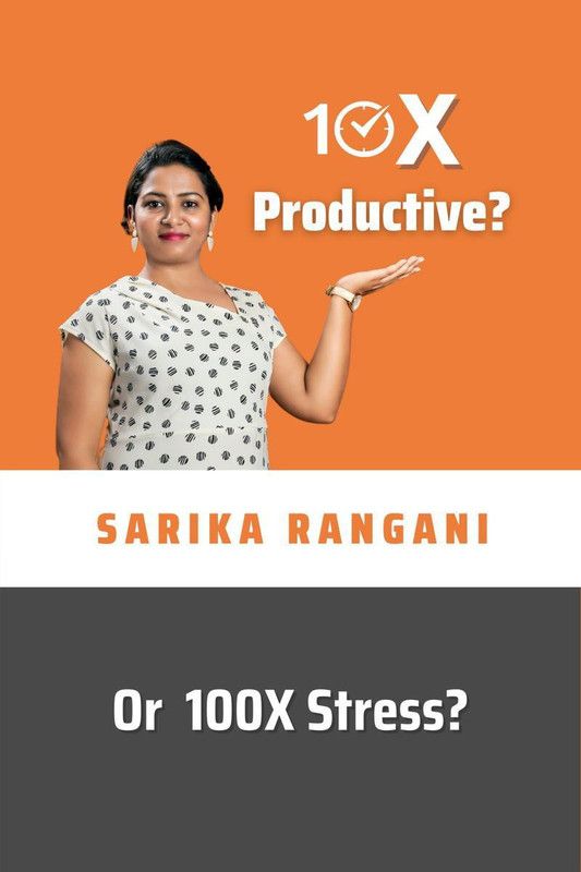 10X Productive? or 100X Stress?  (English, Paperback, Sarika Rangani)