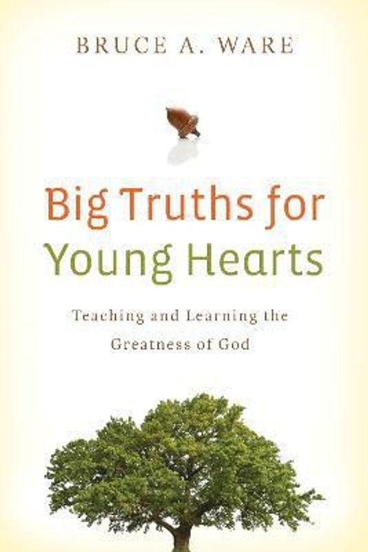 Big Truths for Young Hearts  (English, Paperback, Ware Bruce A.)