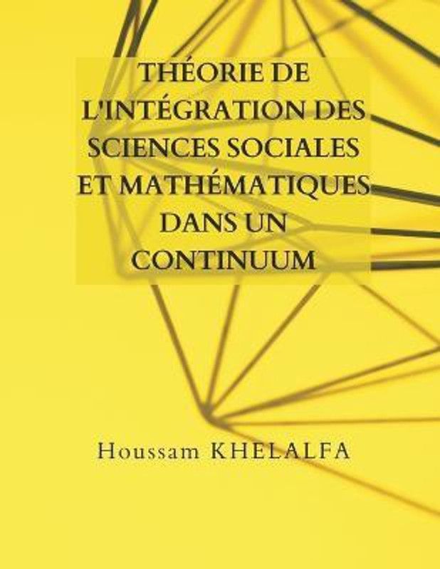 Theorie de l'integration des sciences sociales et mathematiques dans un continuum  (French, Paperback, Khelalfa Houssam)