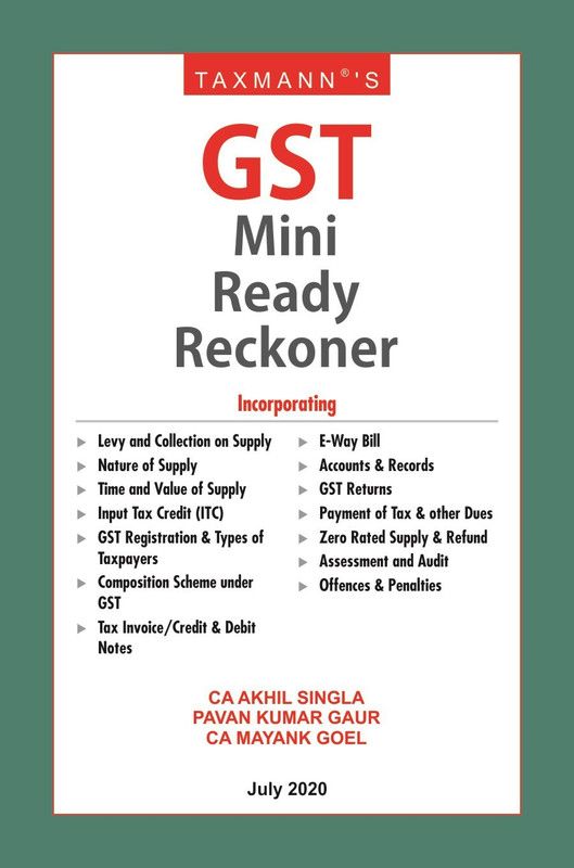 Taxmann's GST Mini Ready Reckoner-Amended upto 1st July 2020 (July 2020 Edition)  (Paperback, CA Akhil Singla, Pavan Kumar Gaur, CA Mayank Goel)