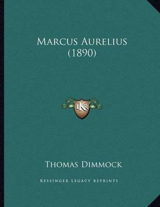 Marcus Aurelius (1890)  (English, Paperback, Dimmock Thomas)