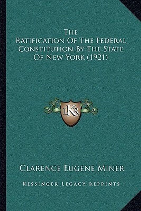 The Ratification Of The Federal Constitution By The State Of New York (1921)  (English, Paperback, Miner Clarence Eugene)