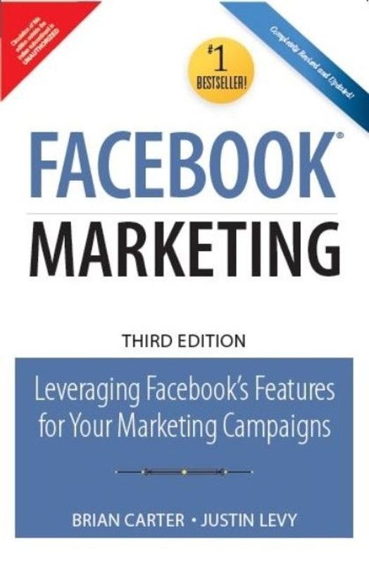 Facebook Marketing - Leveraging Facebook's Features for Your Marketing Campaigns 3rd Edition  (English, Paperback, Justin Levy, Brian Carter)