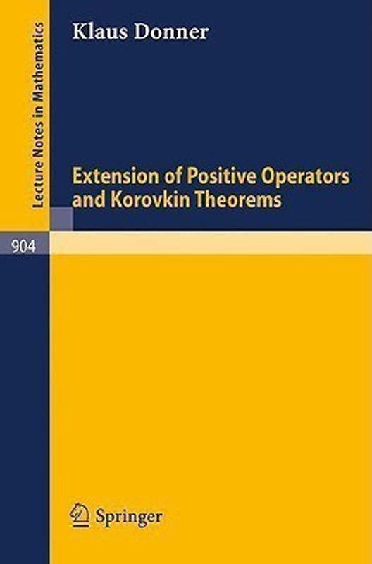 Extension of Positive Operators and Korovkin Theorems  (English, Paperback, Donner K.)