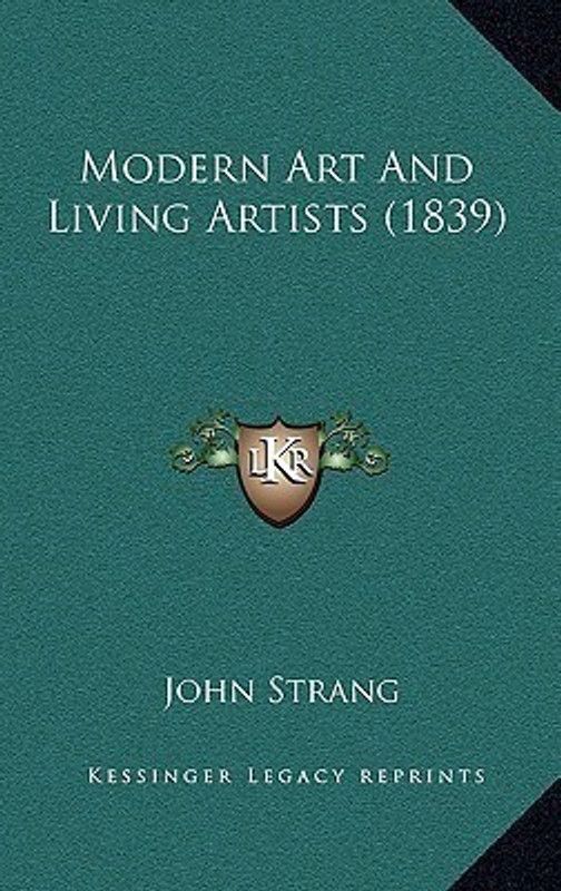 Modern Art And Living Artists (1839)  (English, Paperback, Strang John)