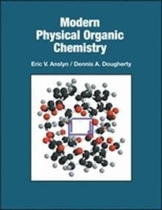 Modern Physical Organic Chemistry  (English, Hardcover, Anslyn Eric V.)