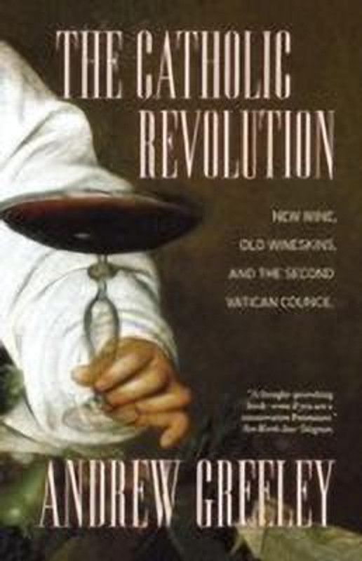 The Catholic Revolution  (English, Paperback, Greeley Andrew)