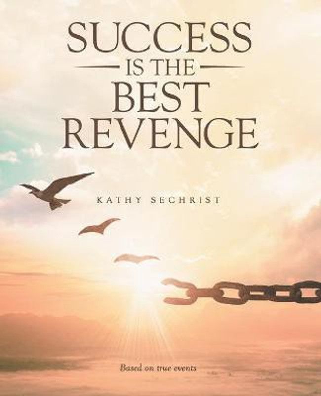 Success Is the Best Revenge  (English, Paperback, Sechrist Kathy)