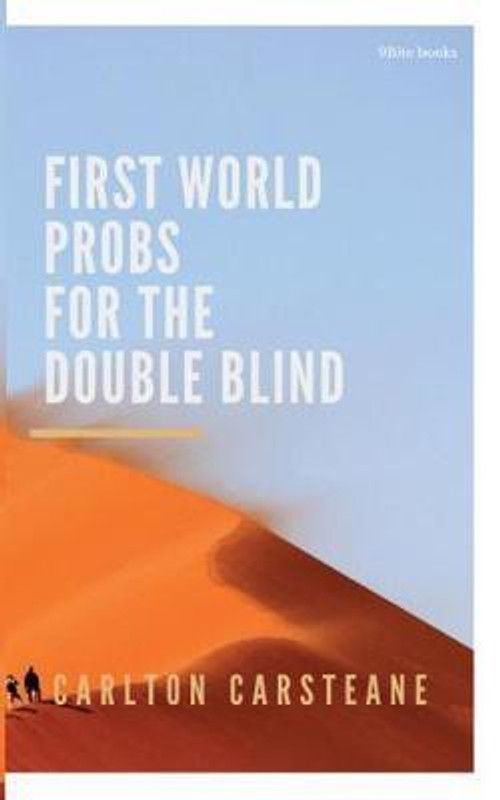 FIRST WORLD PROBS for the DOUBLE BLIND  (English, Paperback, Carsteane Carlton)