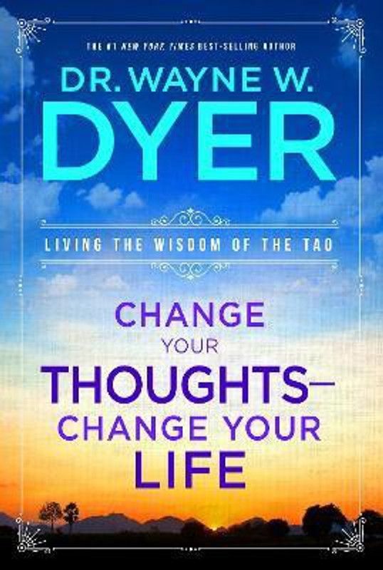 Change Your Thoughts - Change Your Life  (English, Paperback, Dyer Wayne W. Dr.)