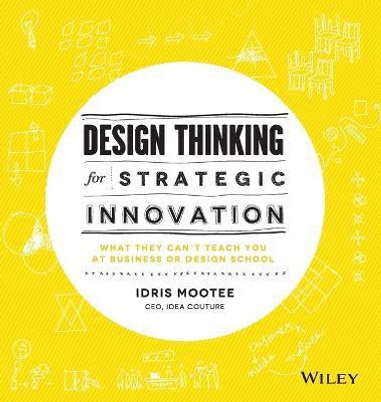 Design Thinking for Strategic Innovation  (English, Hardcover, Mootee Idris)