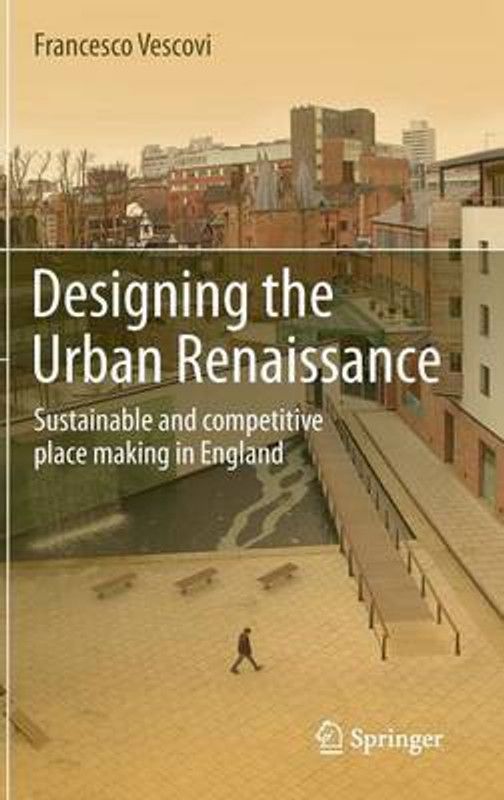 Designing the Urban Renaissance  (English, Hardcover, Vescovi Francesco)