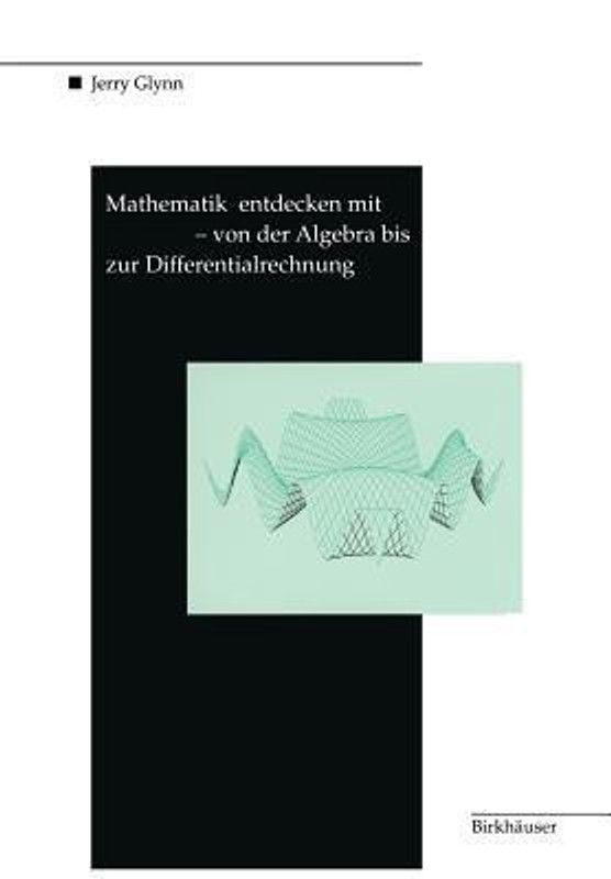 Mathematik Entdecken Mit DERIVE - Von Der Algebra Bis Zur Differentialrechnung  (German, Paperback, Glynn Jerry)