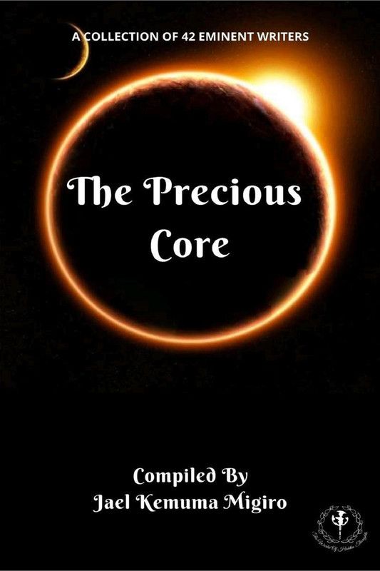 The Precious Core  (English, Paperback, Jael Kemuma Migiro)
