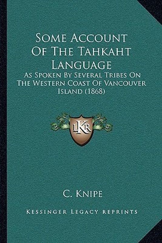Some Account of the Tahkaht Language  (English, Paperback, Knipe C)