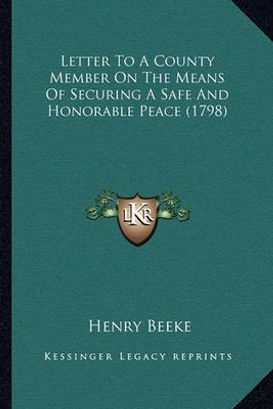 Letter To A County Member On The Means Of Securing A Safe And Honorable Peace (1798)  (English, Paperback, Beeke Henry)