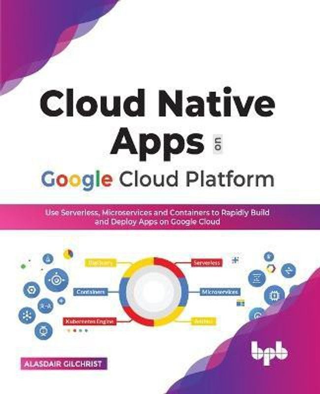 Cloud Native Apps on Google Cloud Platform  (English, Paperback, Gilchrist Alasdair)