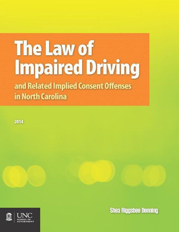 The Law of Impaired Driving and Related Implied Consent Offenses in North Carolina  (English, Paperback, Denning Shea Riggsbee)