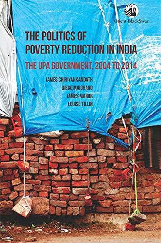 The Politics of Poverty Reduction in India:  (English, Paperback, Diego Maiorano James Chiriyankandath)