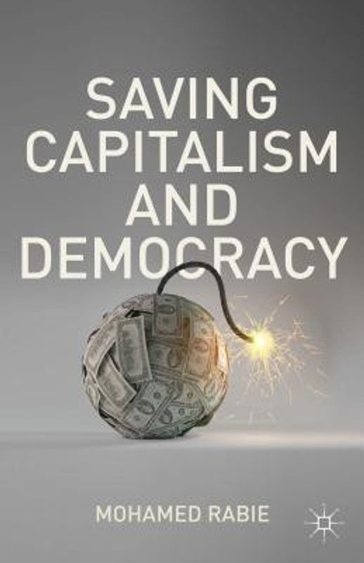 Saving Capitalism and Democracy  (English, Hardcover, Rabie M.)