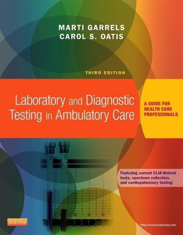 Laboratory and Diagnostic Testing in Ambulatory Care  (English, Paperback, Garrels Marti Marti Garrels, MSA, MT(ASCP), CMA (AAMA))