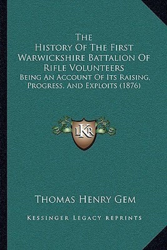 The History Of The First Warwickshire Battalion Of Rifle Volunteers  (English, Paperback, Gem Thomas Henry)
