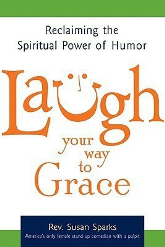 Laugh Your Way to Grace  (English, Paperback, Sparks Susan)