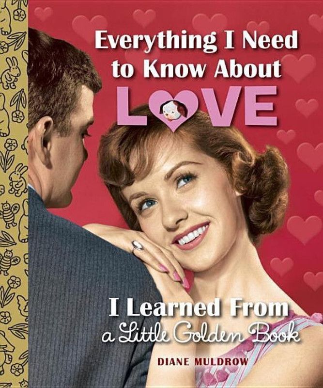 Everything I Need to Know About Love I Learned From a Little Golden Book  (English, Hardcover, Muldrow Diane)