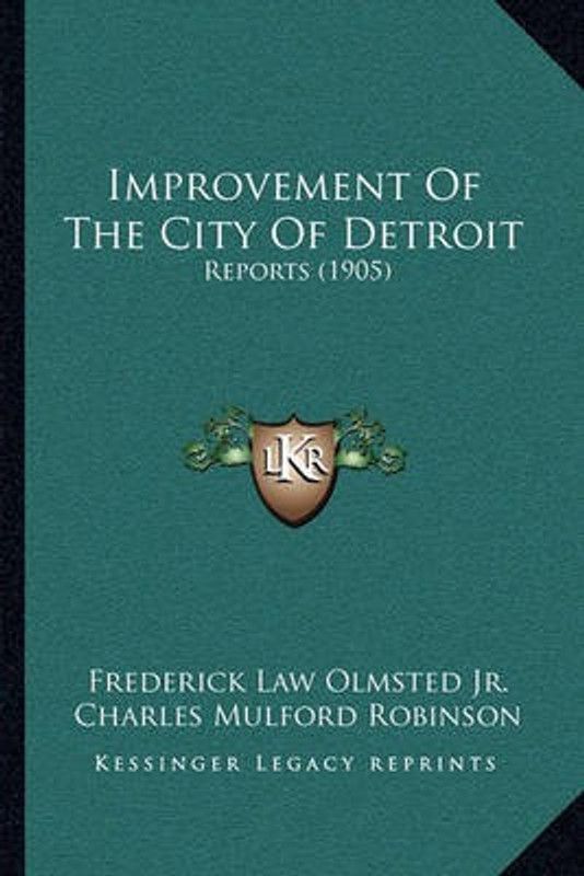 Improvement of the City of Detroit  (English, Paperback, Olmsted Frederick Law Jr.)