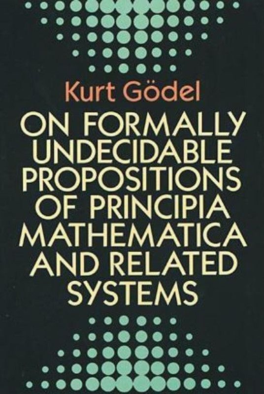 On Formally Undecidable Propositions of "Principia Mathematica" and Related Systems  (English, Paperback, Godel Kurt)
