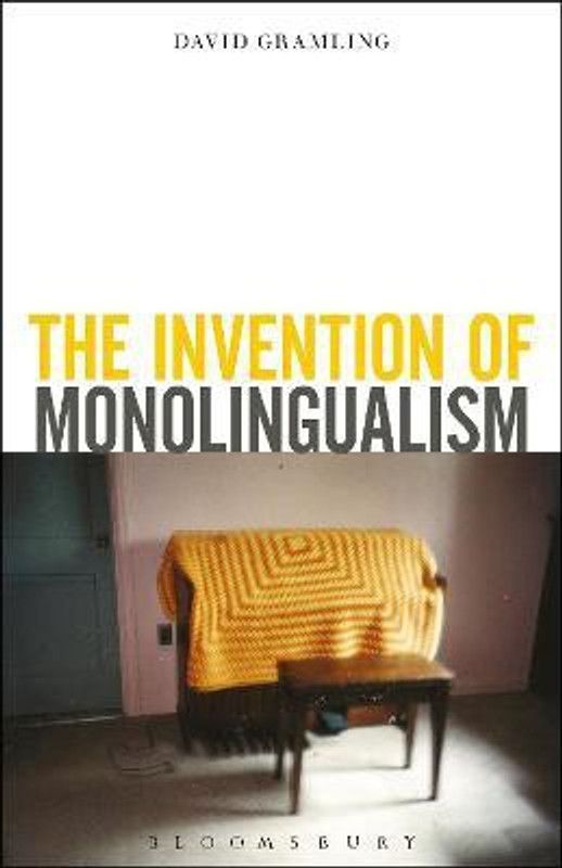 The Invention of Monolingualism  (English, Paperback, Gramling David Dr.)
