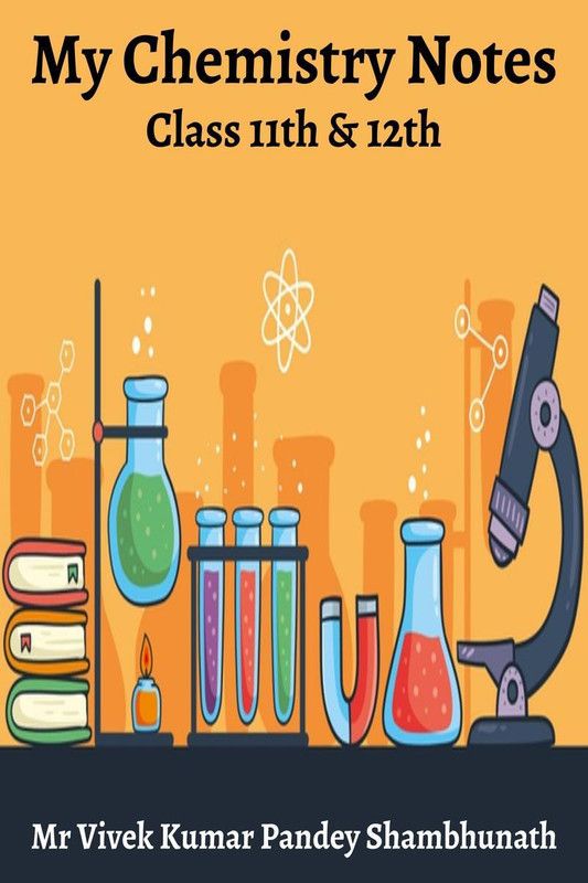 My Chemistry Notes  (English, Paperback, Mr Vivek Kumar Pandey Shambhunath)