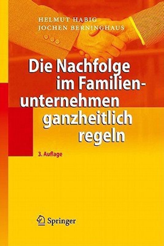 Die Nachfolge im Familienunternehmen ganzheitlich regeln  (German, Hardcover, Habig Helmut)