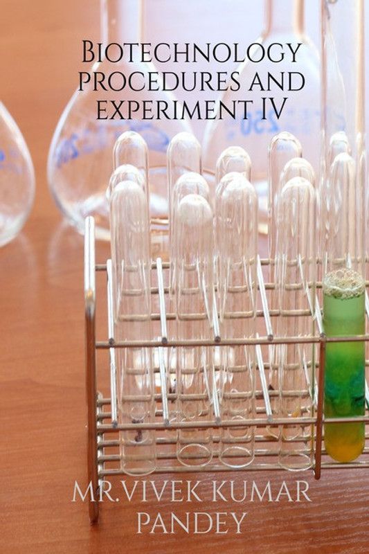 Biotechnology procedure and experiment's IV  (English, Paperback, MR.VIVEK KUMAR PANDEY)