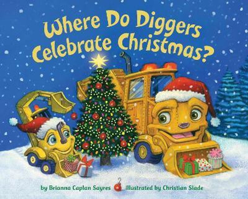 Where Do Diggers Celebrate Christmas?  (English, Board book, Sayres Brianna Caplan)