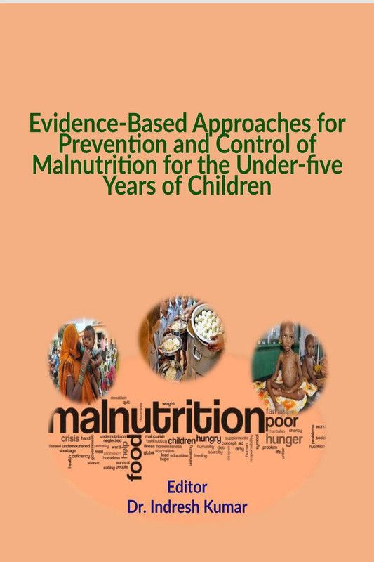 Evidence-Based Approaches for Prevention and Control of Malnutrition for the Under-five Years of Children  (English, Paperback, Editor: Dr. Indresh Kumar)