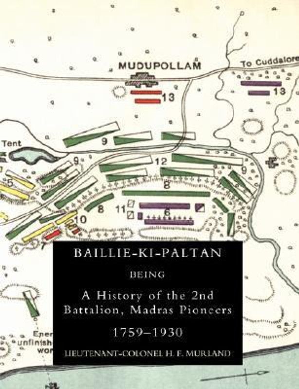 Baillie-Ki-Paltan: Being a History of the 2nd Battalion, Madras Pioneers 1759-1930  (English, Paperback, Murland H. F)
