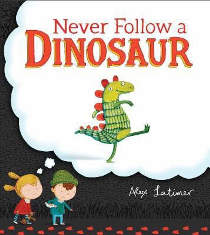 Never Follow a Dinosaur  (English, Hardcover, Latimer Alex)