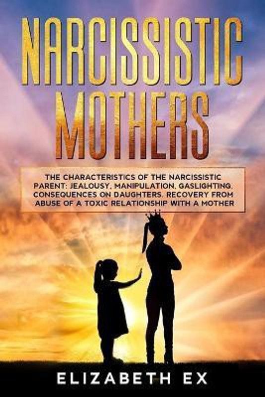 Narcissistic Mothers  (English, Paperback, Ex Elizabeth)