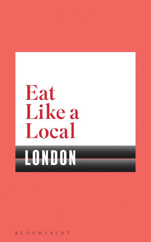 Eat Like a Local LONDON  (English, Paperback, Bloomsbury)