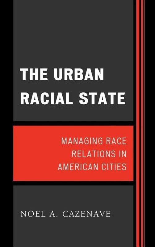 The Urban Racial State  (English, Hardcover, Cazenave Noel A.)