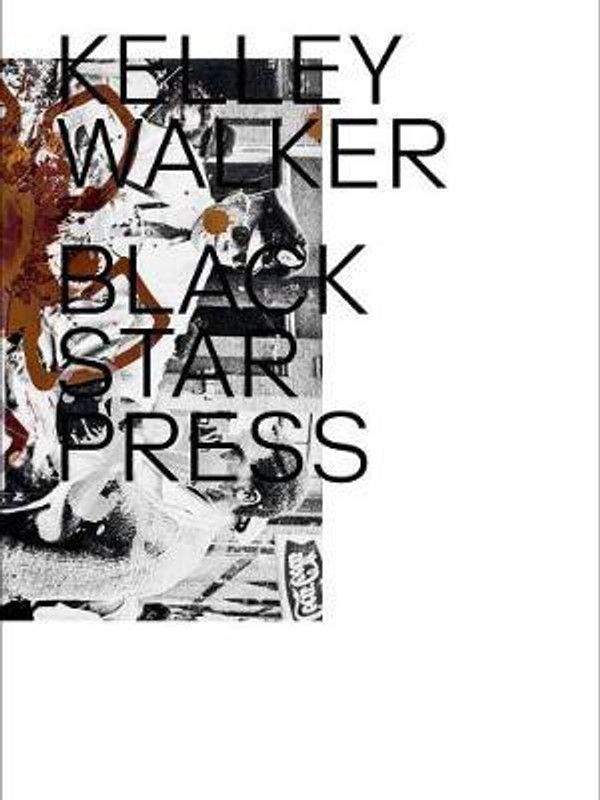 Kelley Walker - Black Star Press  (English, Hardcover, Uslip Hilton Als, Jeffrey)