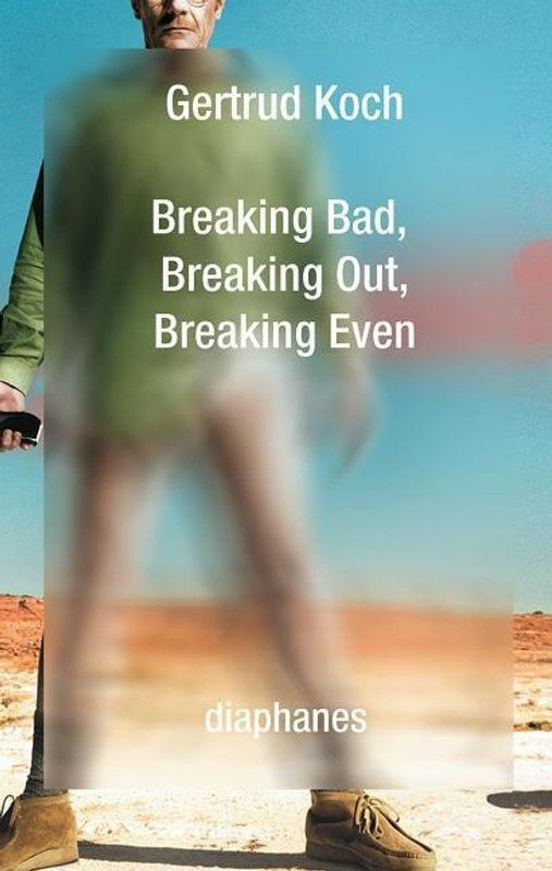 Breaking Bad, Breaking Out, Breaking Even  (English, Paperback, Koch Gertrud)